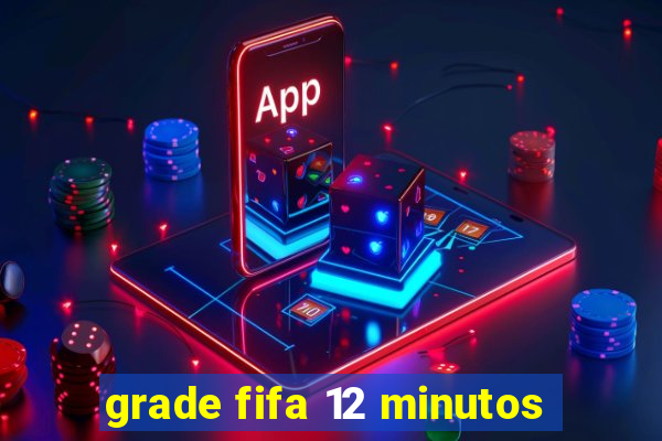 grade fifa 12 minutos